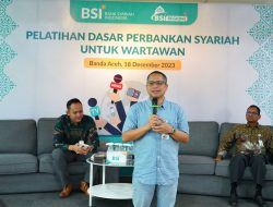 BSI Aceh Gelar Pelatihan Dasar Perbankan Syariah Untuk Wartawan